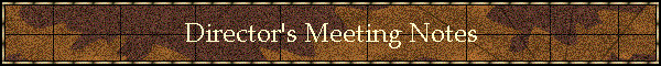 Director's Meeting Notes