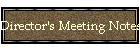 Director's Meeting Notes